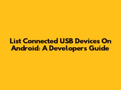 List Connected USB Devices On Android: A Developer's Guide
