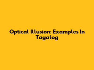 Optical Illusion: Examples In Tagalog