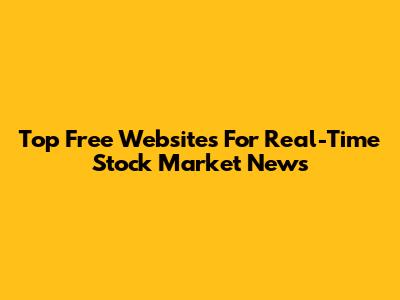 Top Free Websites For Real-Time Stock Market News